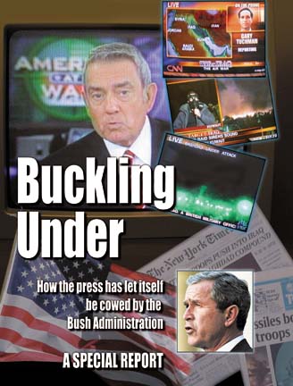 Buckling Under - How the press has let itself be cowed by the Bush Administration - A Special Report